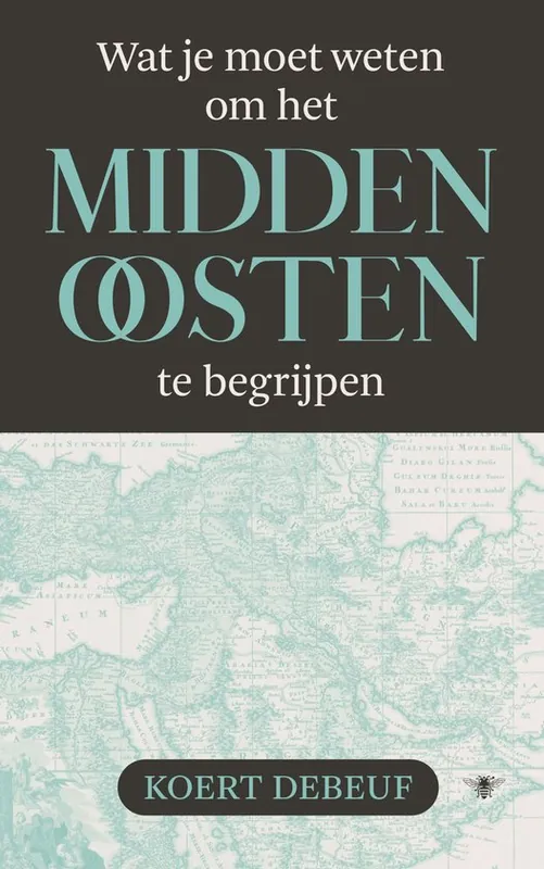 Must-Have Wat je moet weten om het Midden-Oosten te begrijpen
