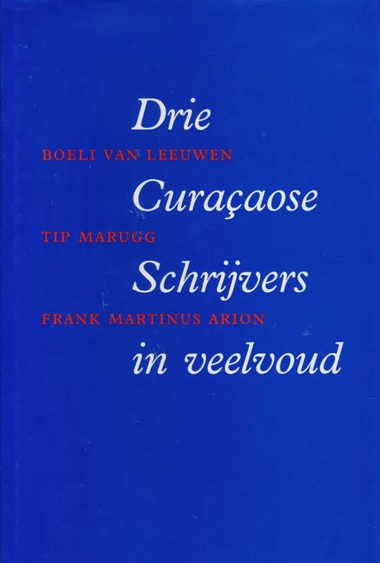 Koop Online DRIE CURAÇAOSE SCHRIJVERS IN VEELVOUD.