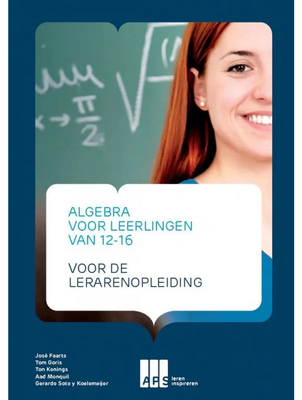 Algebra voor leerlingen van 12 tot 16 jaar: Voor de lerarenopleiding Laatste Versie