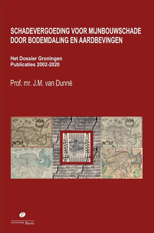 Finale Uitverkoop Schadevergoeding voor mijnbouwschade door bodemdaling en aardbevingen. Het Dossier Groningen / Druk 1