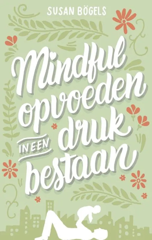 Mindful opvoeden in een druk bestaan Rechtstreeks Van De Fabrikant