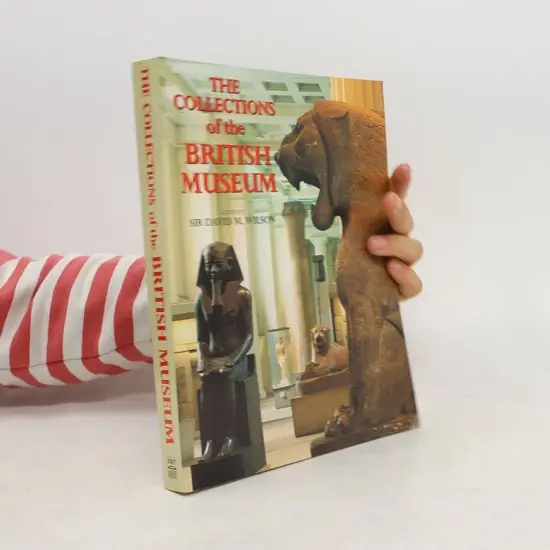 The Collections of the British Museum | David M. Wilson Express Levering