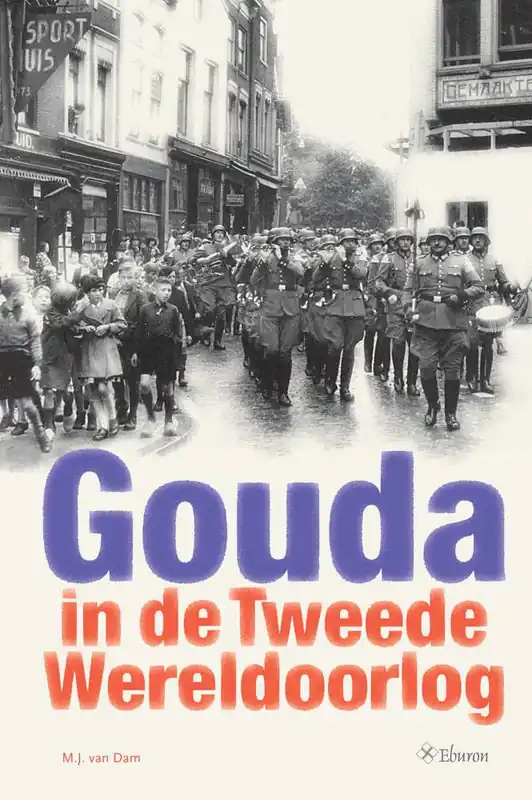 Gouda in de Tweede Wereldoorlog / Druk 3 (Heruitgave) Hete Deal