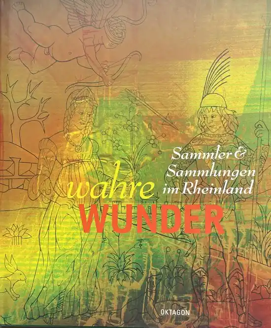 Wahre Wunder: Sammler & Sammlungen im Rheinland Gereduceerde Prijs