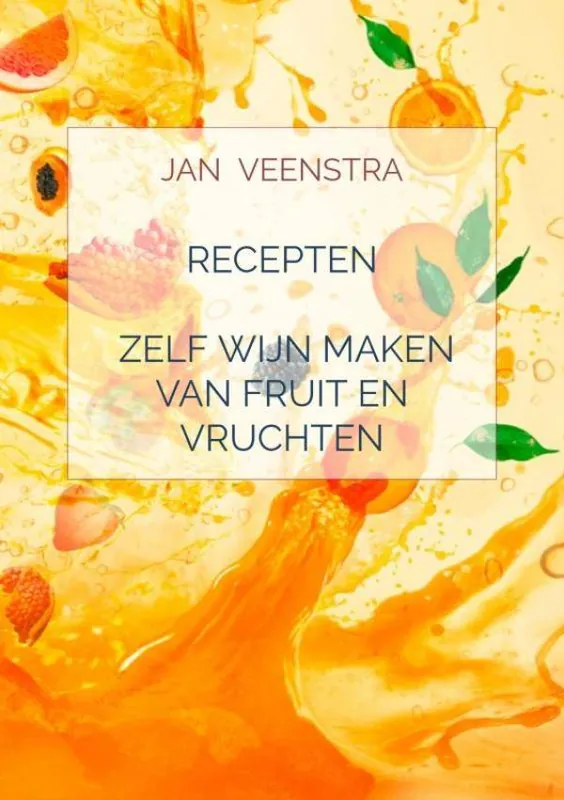 Recepten 'Zelf wijn maken van fruit en vruchten'. / Druk 1 Korting