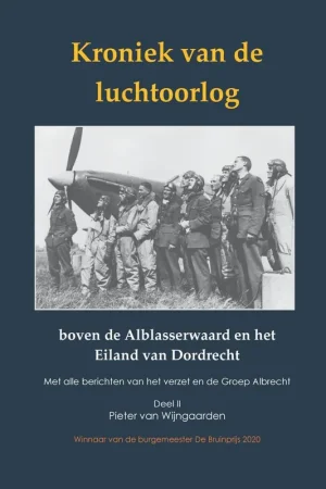 Aanbieding Kroniek van de luchtoorlog boven de Alblasserwaard en Eiland van Dordrecht / Druk 1