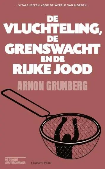 Tijdelijk Beschikbaar De vluchteling, de grenswacht en de rijke Jood / Druk 1