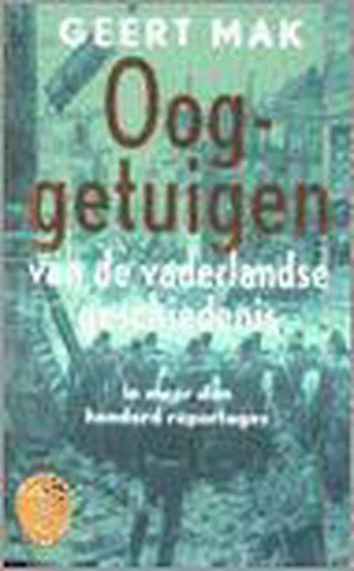 Ooggetuigen van de vaderlandse geschiedenis in meer dan honderd reportages Bestseller