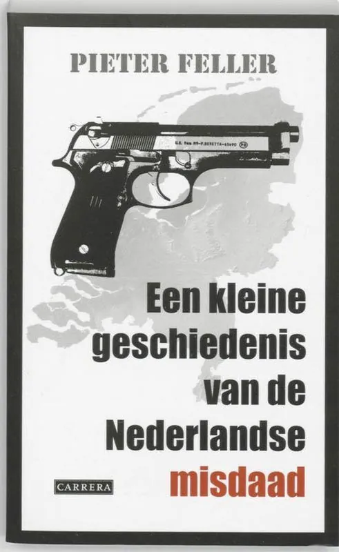Een Kleine Geschiedenis Van De Nederlandse Misdaad Na 1945 Premium