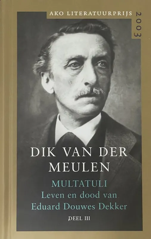 Multatuli - Leven en dood van Eduard Douwes Dekker / Deel III Beperkte Voorraad