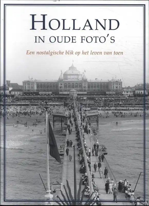 Holland in oude foto's / Druk 1 Nu Kopen