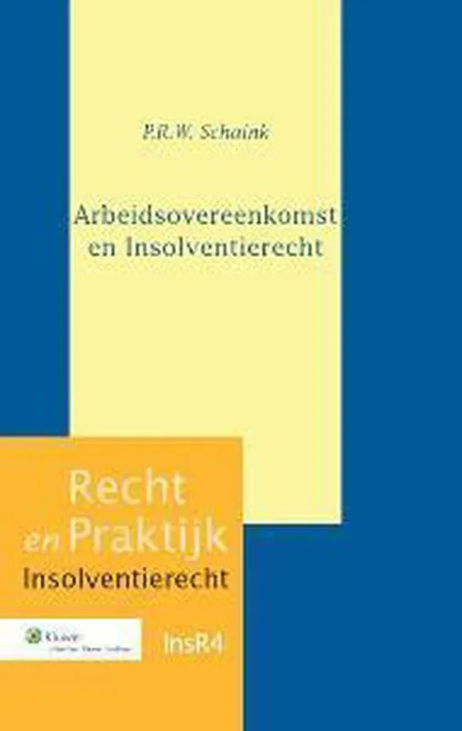 Recht en Praktijk - Insolventierecht 4 - Arbeidsovereenkomst en insolventierecht Beperkt Aanbod