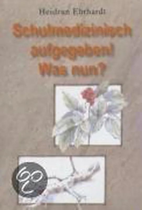 Schulmedizinisch aufgegeben - was nun? Goedkoop