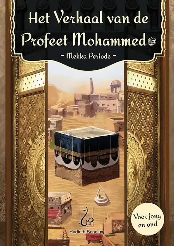 Het verhaal van de Profeet Mohammed - Mekka periode / Druk 1 Lage Prijs