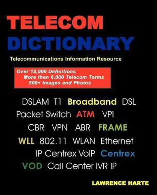 Telecom Dictionary, PSTN, Pbx, Datacom, Broadband, IP Telephony and Iptv Weekendaanbieding