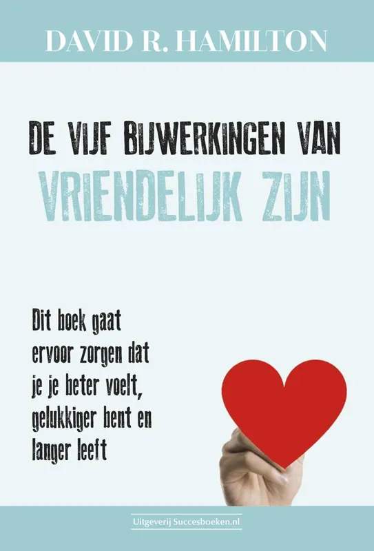 De vijf bijwerkingen van vriendelijk zijn / Druk 1 Veilige Betaling