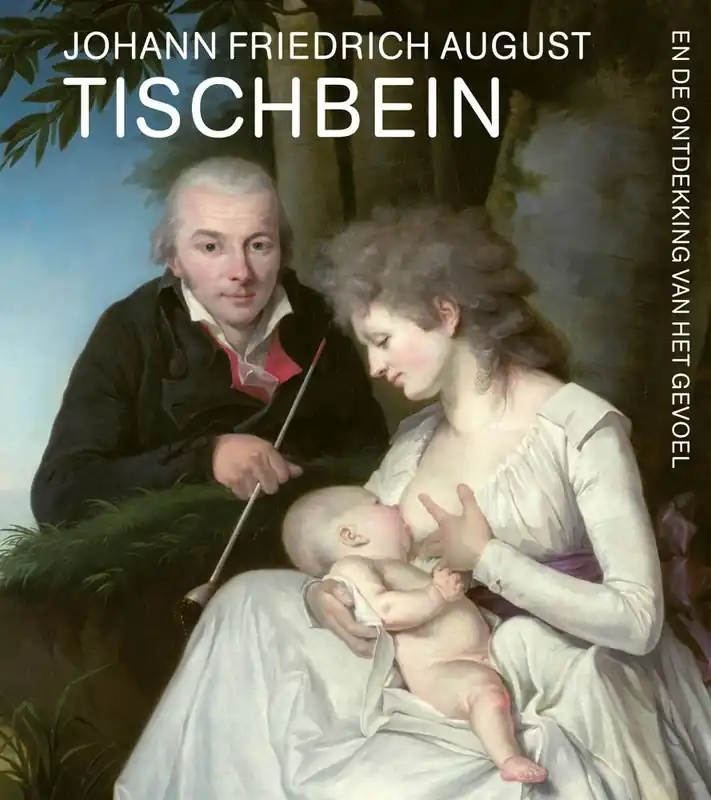 Seizoensaanbieding Johann Friedrich August Tischbein en de ontdekking van het gevoel / Druk 1