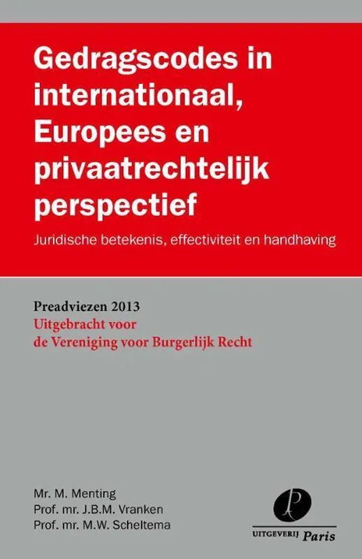 Hoge Kwaliteit Preadviezen Vereniging voor Burgerlijk Recht - Gedragscodes in internationaal, Europees en privaatrechtelijk perspectief
