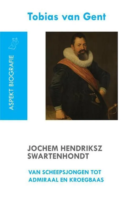 Jochem Hendriksz Swartenhondt (1566-1627) van scheepsjongen tot admiraal en kroegbaas Voordeelprijs