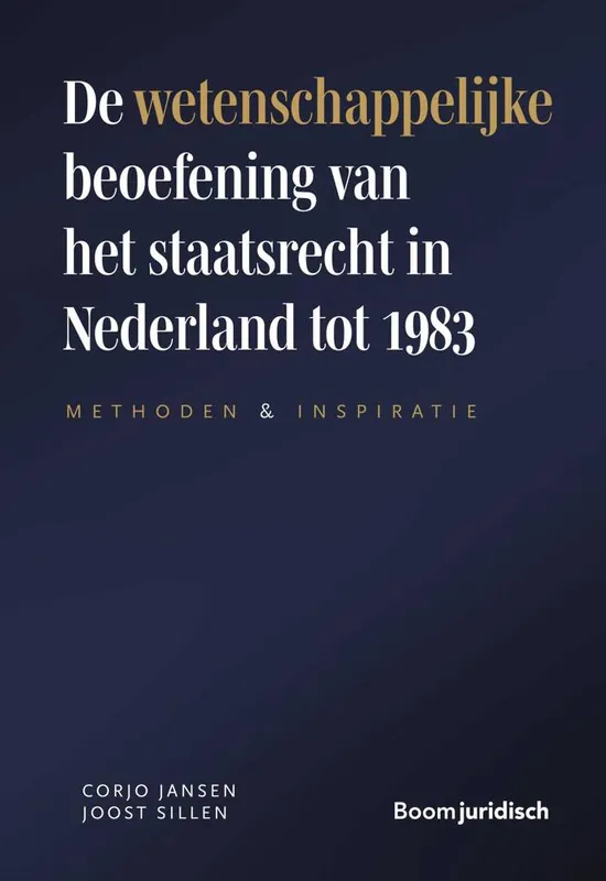 Lage Prijs De wetenschappelijke beoefening van het staatsrecht in Nederland tot 1983 / Druk 1