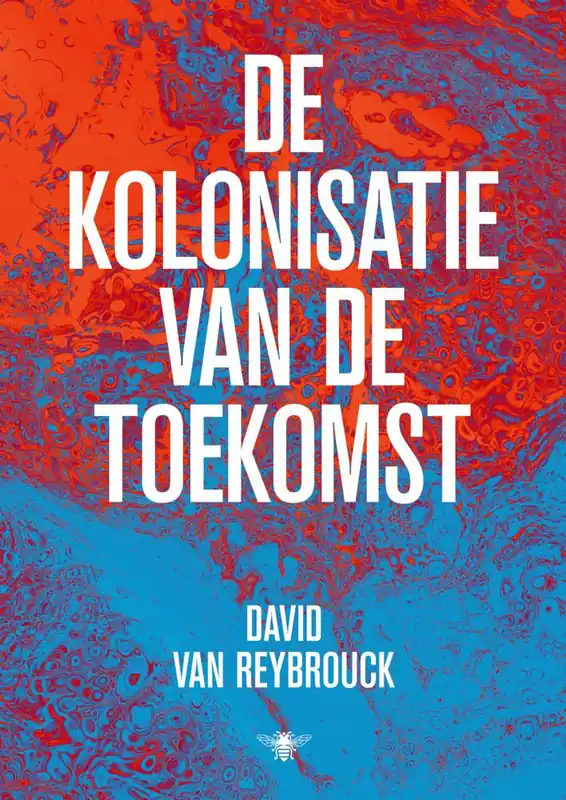 De kolonisatie van de toekomst / Druk 1 Beperkt Aanbod