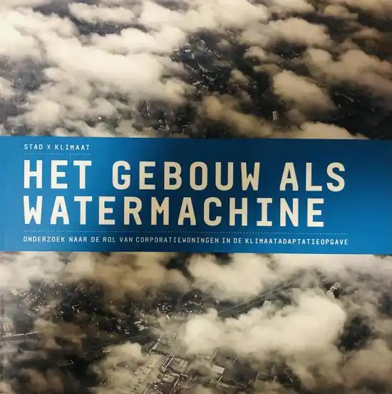 Aanbieding Stad x Klimaat : Het gebouw als watermachine