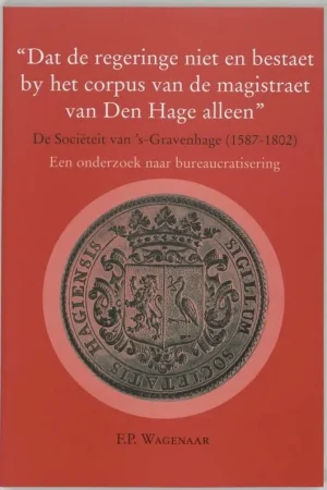 "Dat de regeringe niet en bestaet by het corpus van de magistraat van Den Hage alleen" Actieprijs