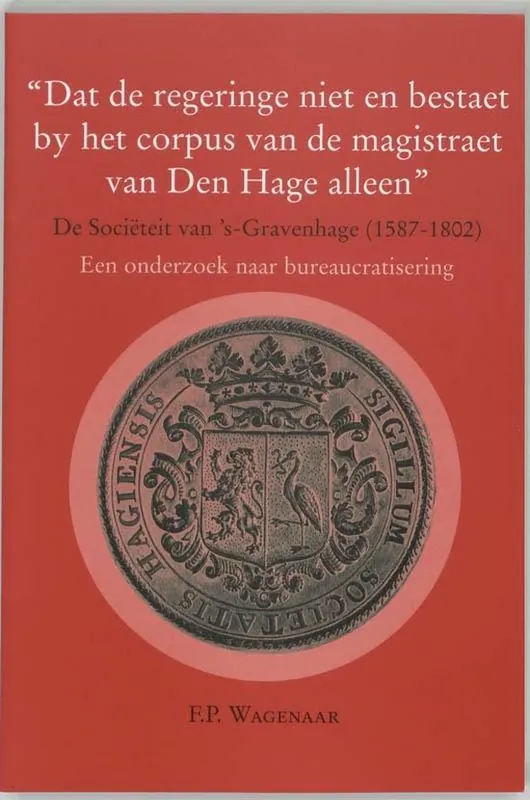 "Dat de regeringe niet en bestaet by het corpus van de magistraat van Den Hage alleen" Actieprijs