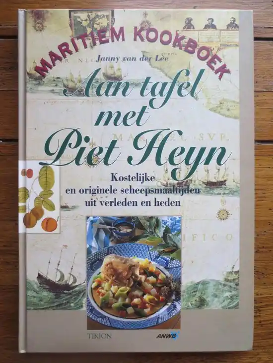 Aan tafel met Piet Heyn - Kostelijke en originele scheepsmaaltijden uit verleden en heden Veilige Betaling