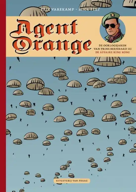 Beste Prijs Agent orange hc05. de oorlogsjaren van prins bernhard 03: de affaire king kong