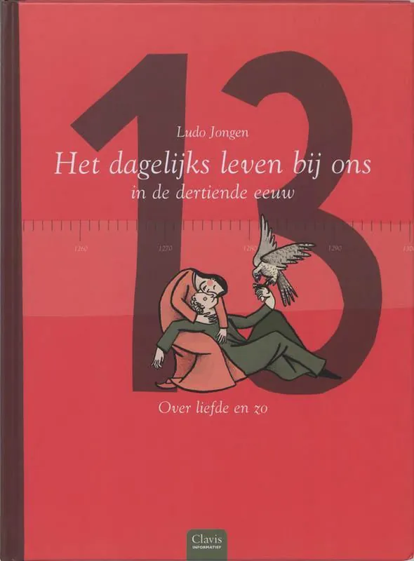 Het Dagelijks Leven Bij Ons In De Dertiende Eeuw Nieuw
