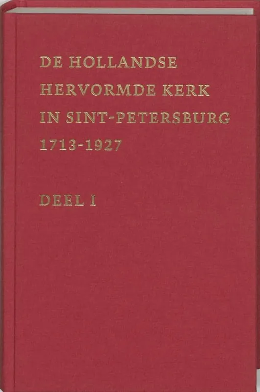 De Hollandse Hervormde Kerk in Sint-Petersburg 1 1713-1877 Premium