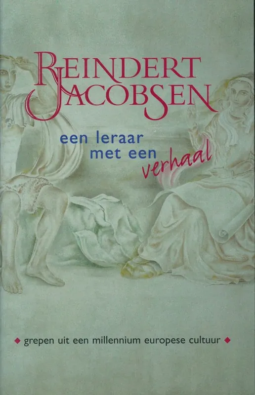 Aanbieding Reindert Jacobsen (1876-1962) : een leraar met een verhaal : grepen uit een millennium Europese cultuur