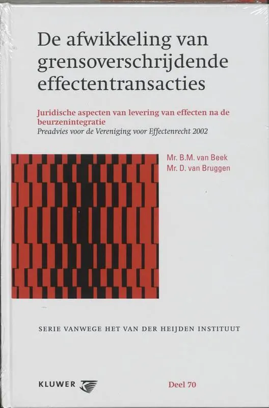 Serie vanwege het Van der Heijden Instituut te Nijmegen 70 - De afwikkeling van grensoverschrijdende effectentransacties Gecertificeerd