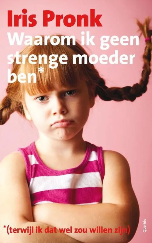 Favoriet Waarom ik geen strenge moeder ben (terwijl ik dat wel zou willen zijn)