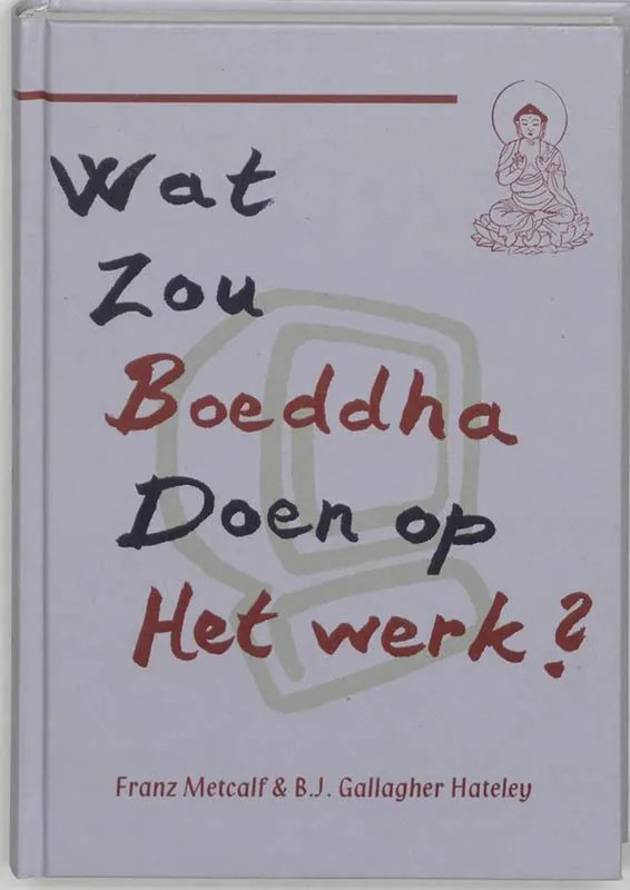 Gereduceerde Prijs Wat zou Boeddha doen op het werk ?