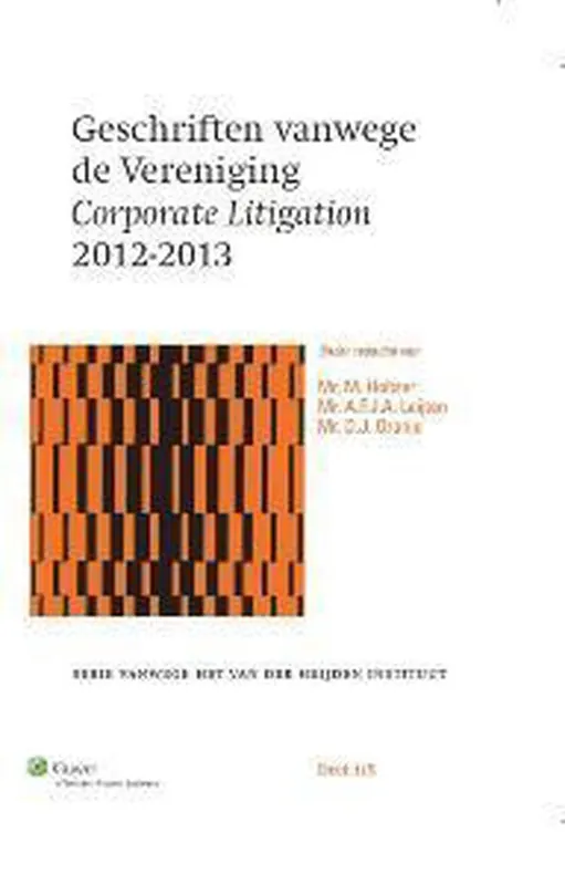 Laatste Versie Serie vanwege het Van der Heijden Instituut te Nijmegen 115 - Geschriften vanwege de vereniging corporate litigation 2012-2013
