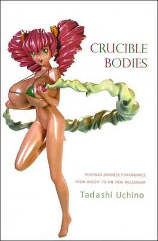 Direct Verzonden Crucible Bodies - Postwar Japanese Performance from Brecht to the New Millennium