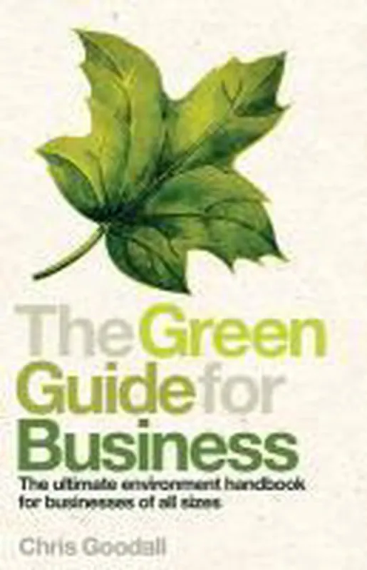 The Green Guide for Business: The Ultimate Environment Handbook for Businesses of All Sizes Nieuw