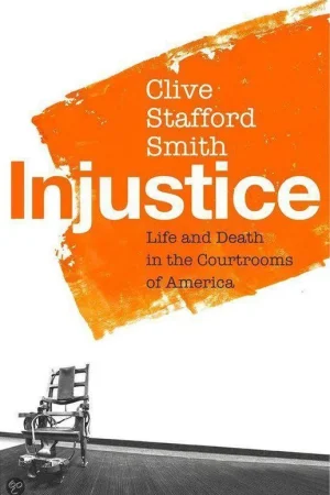 Aanbieding Injustice Life and Death in the Courtrooms of America