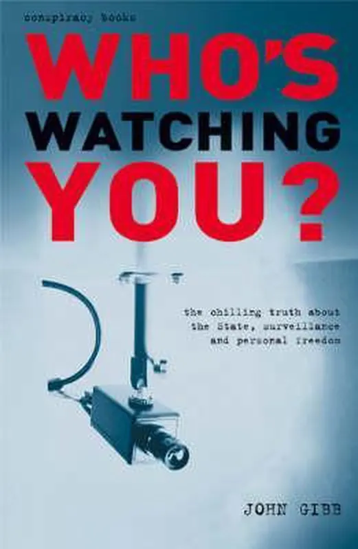 Merkproduct Who's Watching You? The Chilling Truth About The State, Surveillance AndPersonal Freedom