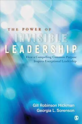 Speciale Aanbieding The Power of Invisible Leadership: How a Compelling Common Purpose Inspires Exceptional Leadership / 1st Edition