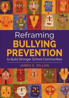 Reframing Bullying Prevention to Build Stronger School Communities / 1st Edition Op = Op