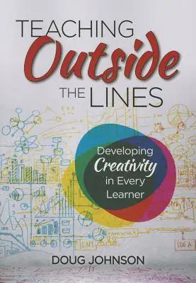 Lage Kosten Teaching Outside the Lines: Developing Creativity in Every Learner / 1st Edition
