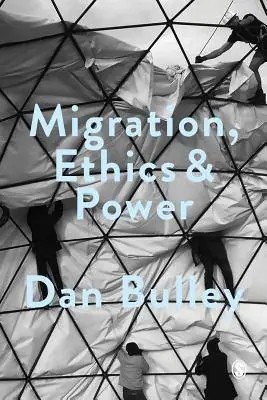 Op = Op Migration, Ethics and Power: Spaces Of Hospitality In International Politics / 1st Edition