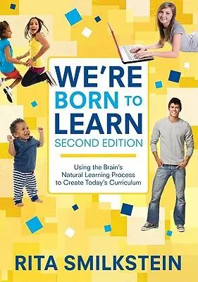 Speciale Aanbieding We're Born to Learn: Using the Brain's Natural Learning Process to Create Today's Curriculum / 2nd Edition
