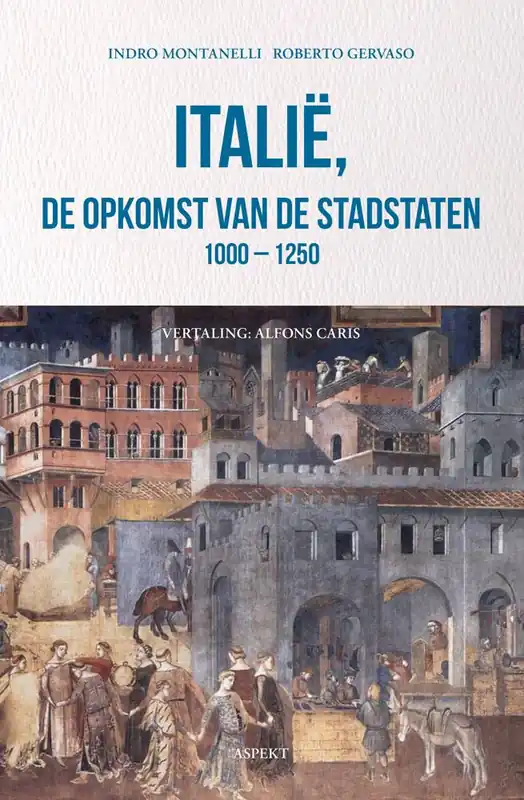 Italië, de opkomst van de stadstaten 1000 - 1250 / Druk 1 Beperkte Voorraad
