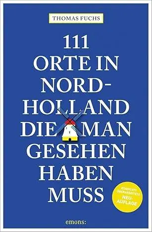 Direct Verzonden 111 orte in Nordholland, die man gesehen haben muss / 1 Edition