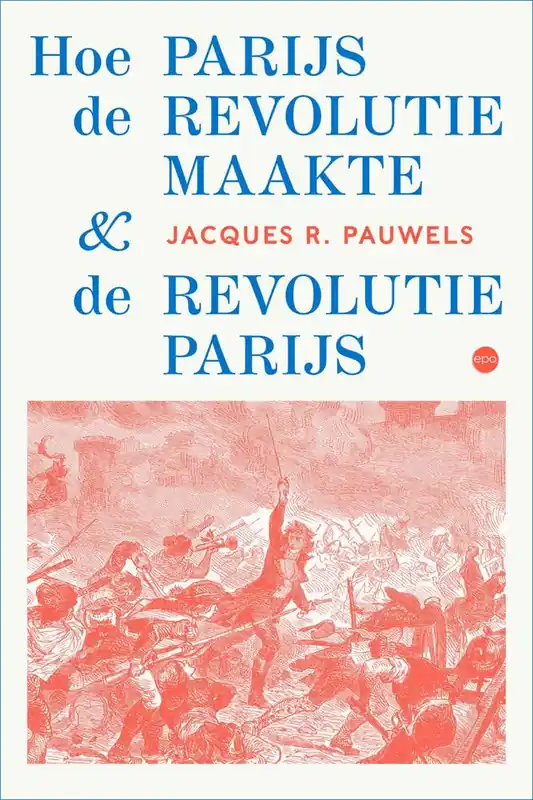 Meest Verkocht Hoe Parijs de revolutie maakte en de revolutie Parijs / Druk 1