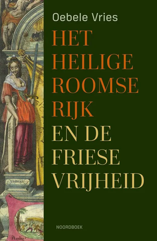 Snelle Levering Het Heilige Roomse Rijk en de Friese vrijheid / Druk 1